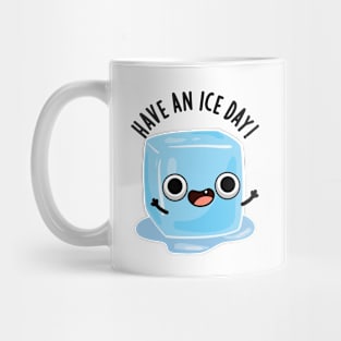 Have A Ice Day Funny Ice Cube Pun Mug